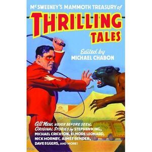 McSweeney's Mammoth Treasury of Thrilling Tales -- Michael Chabon